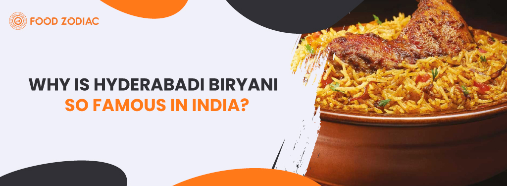 Why Hyderabadi Biryani Is Famous in India